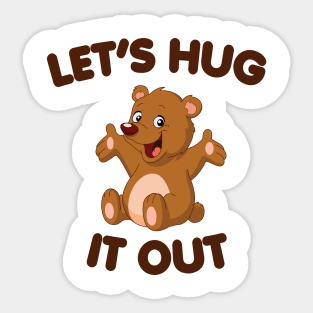 Let's Hug It Out Sticker